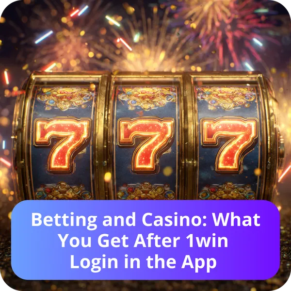 Betting and Casino: What You Get After 1win Login in the App